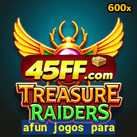 afun jogos para ganhar dinheiro